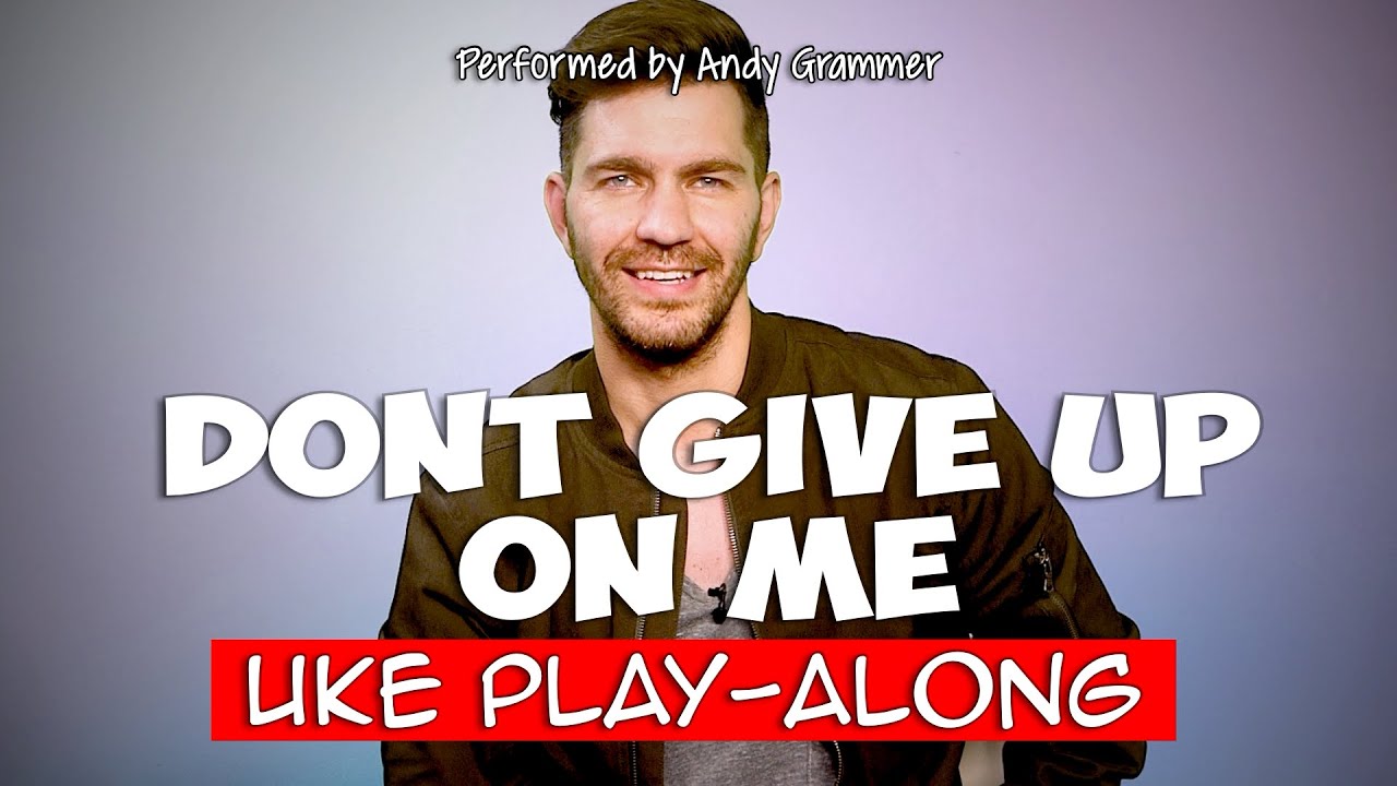 Don’t Give Up On Me (ukulele play-along) Key C