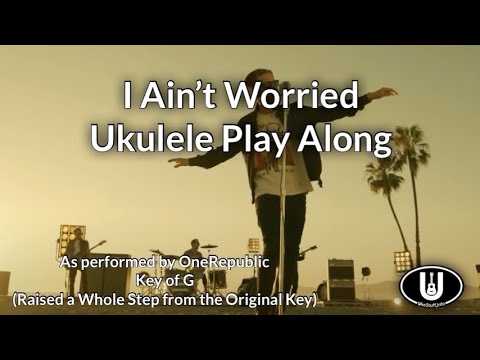 I Ain’t Worried Ukulele Play Along (in G)