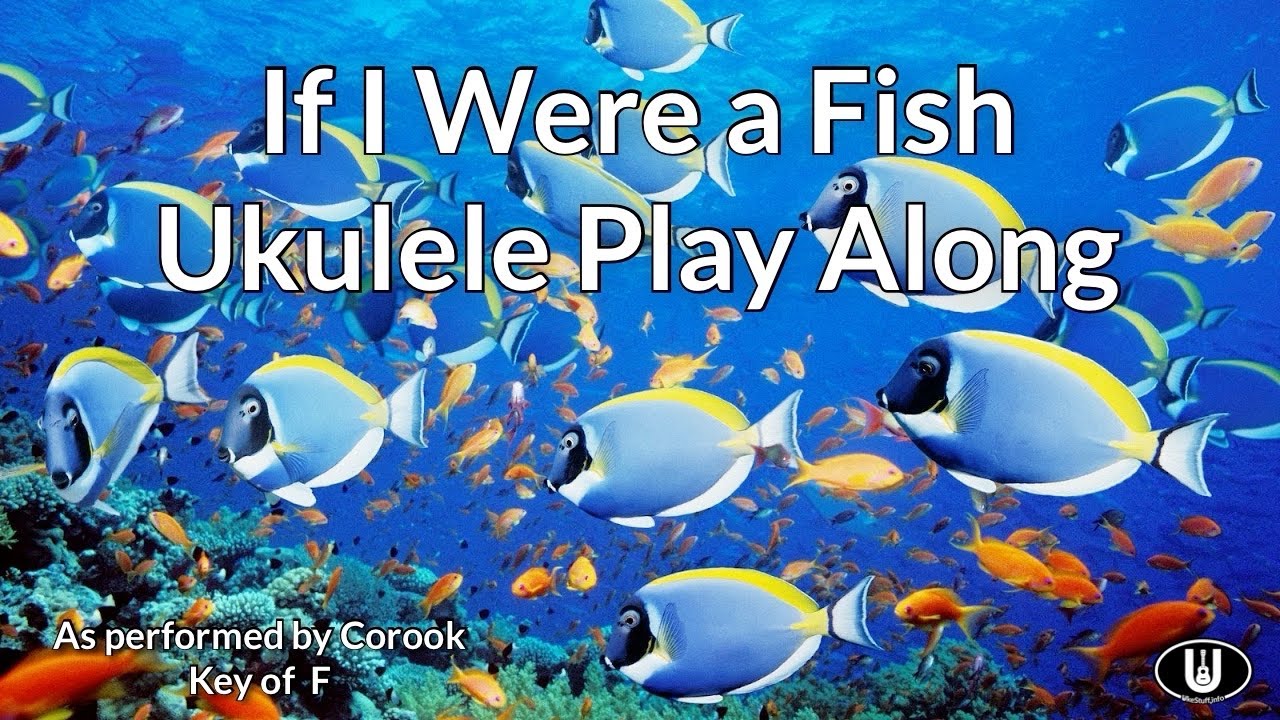 If I Were a Fish Ukulele Play Along (in F)