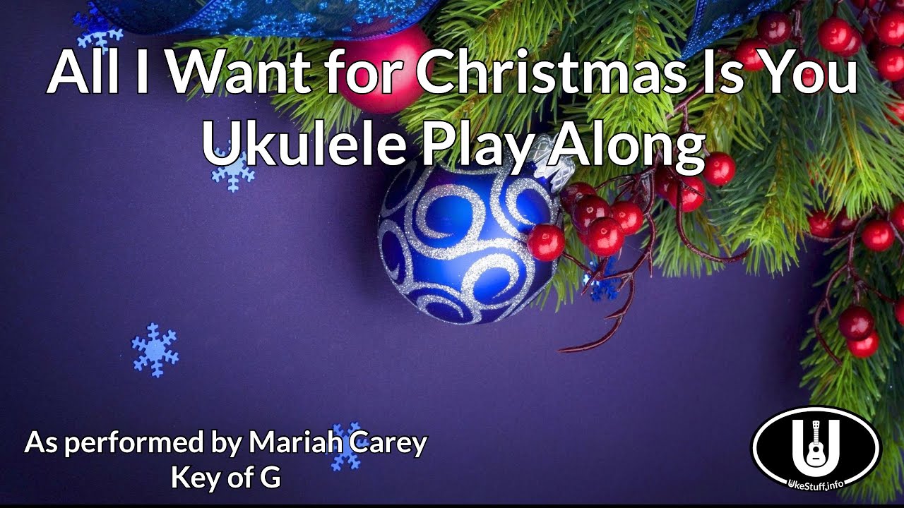 All I Want for Christmas Is You Ukulele Play Along