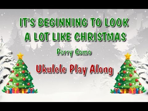 It's Beginning To Look A Lot Like Christmas - Ukulele Play Along