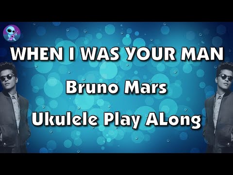 When I Was Your Man - Ukulele Play Along