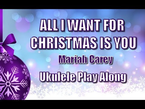All I Want For Christmas Is You - Ukulele Play Along