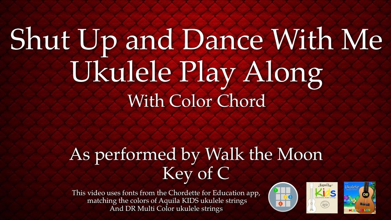 Shut Up and Dance With Me Ukulele Play Along (Color Chord)