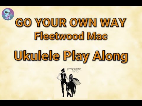 Go Your Own Way - Ukulele Play Along