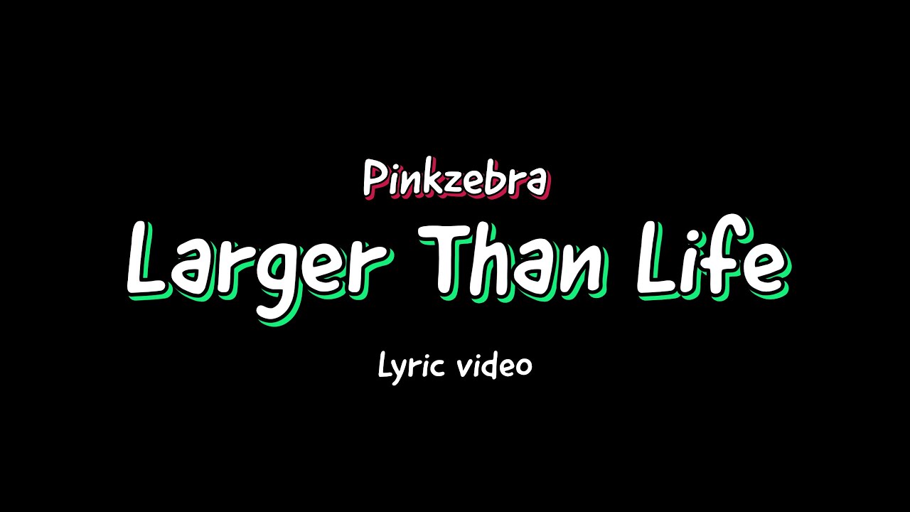 Pinkzebra - Larger Than Life (feat. Benji Jackson) [Lyric video]