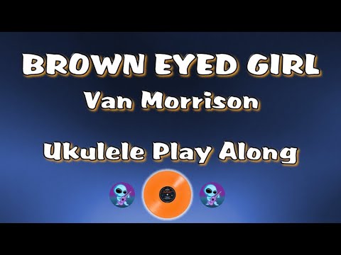Brown Eyed Girl - Ukulele Play Along