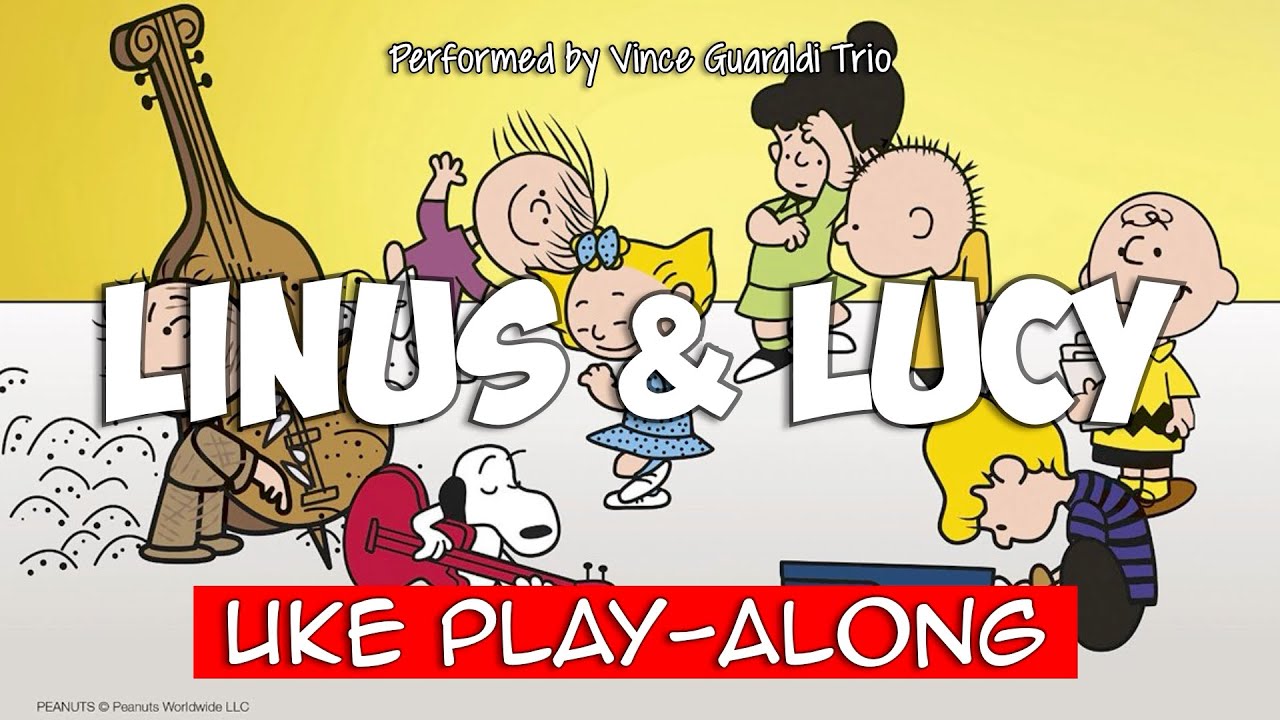 Linus & Lucy (ukulele play-along) Key C