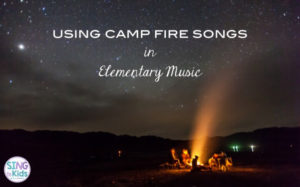 Using Campfire Songs in Elementary Music