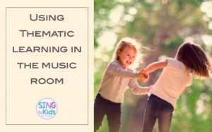 Using Thematic Learning in the Music Room