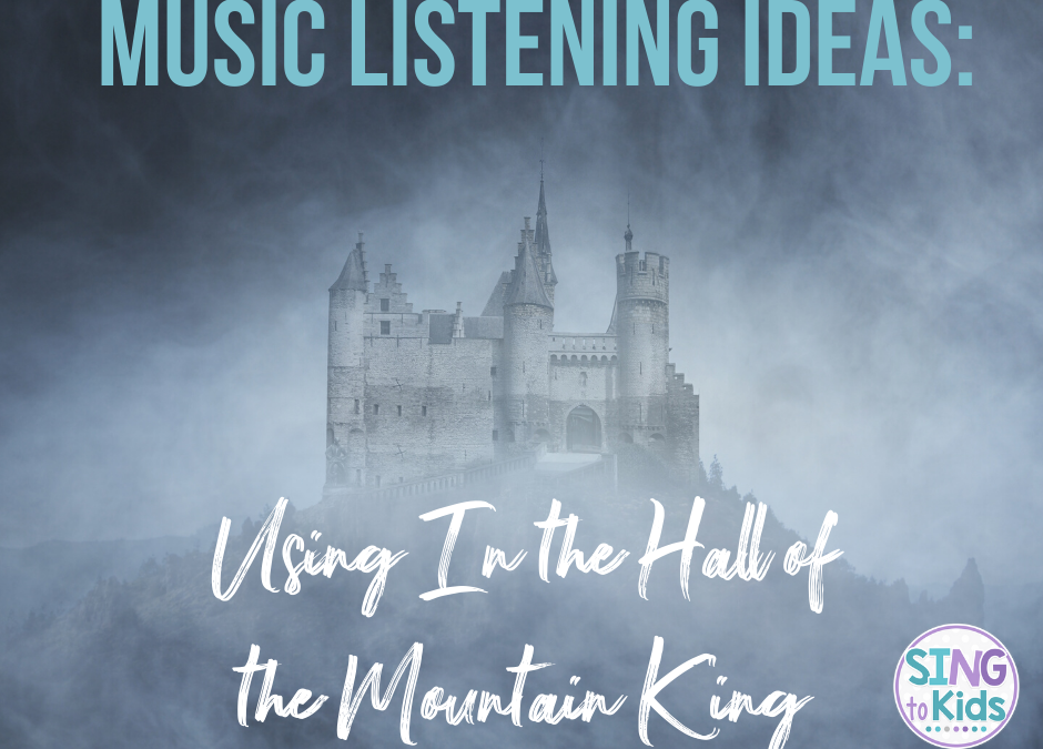 Music Listening Ideas: Using In the Hall of the Mountain King