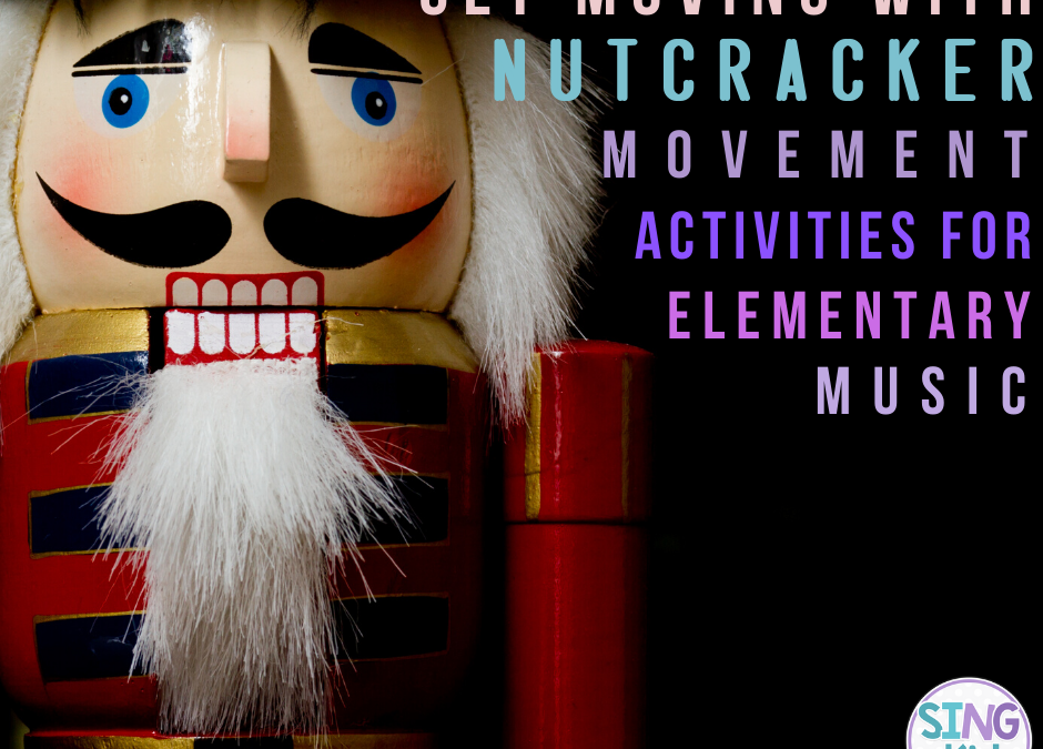 Get Moving with Nutcracker: Movement Activities for Elementary Music