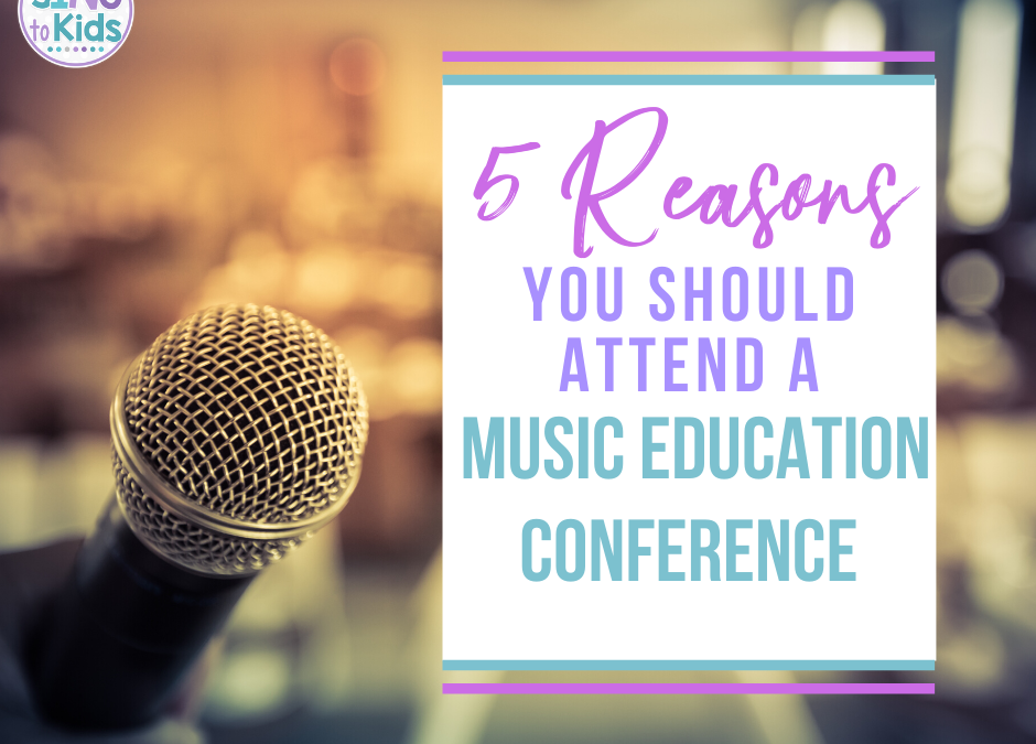 Five Reasons You Should Attend a Music Education Conference