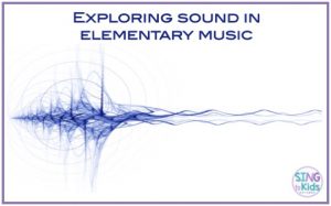 Exploring Sound in Elementary Music