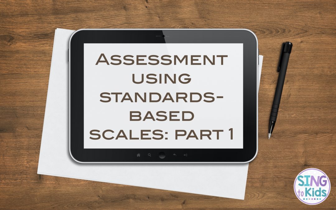 Assessment using Standards-Based Scales, Part 1