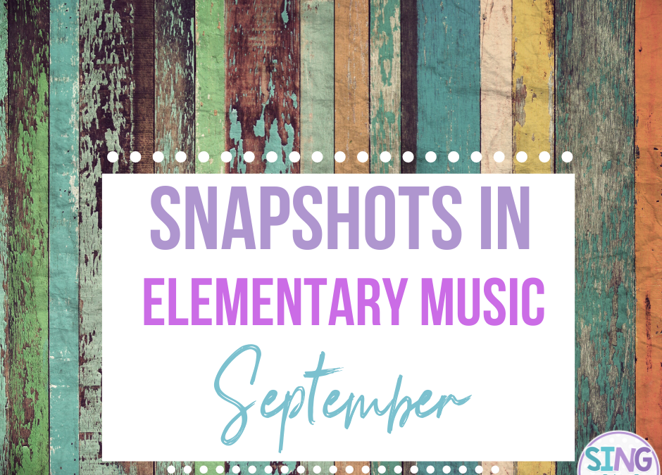 Snapshots in Elementary Music: September