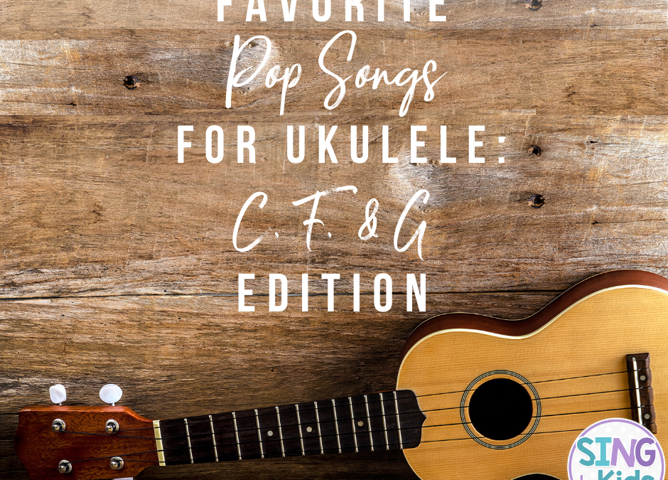 Favorite Pop Songs for Ukulele: C, F, & G Edition