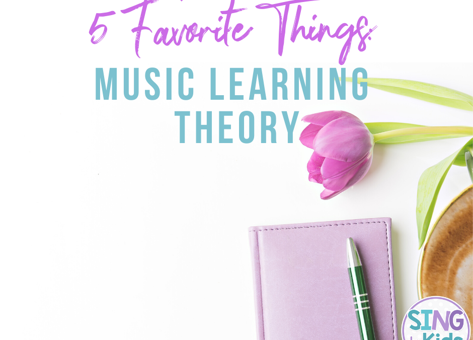 5 Favorite Things: Music Learning Theory