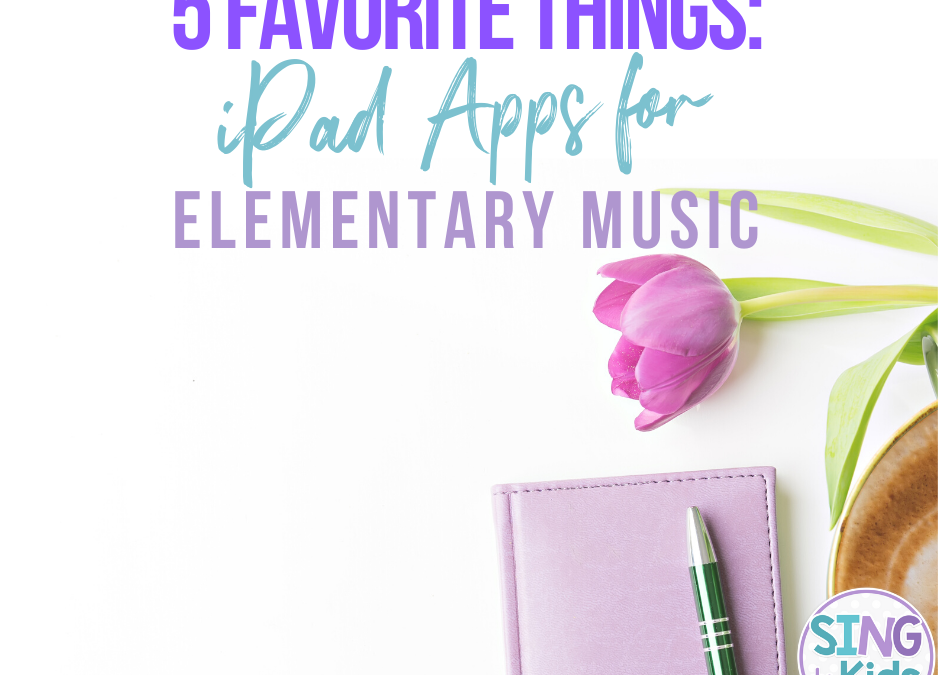 5 Favorite Things: iPad Apps for Elementary Music