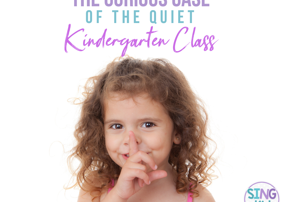 The Curious Case of the Quiet Kindergarten Class