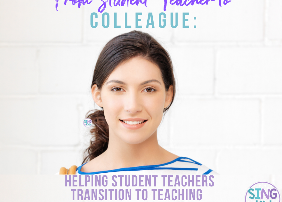 From Student Teacher to Colleague: Helping Student Teachers Transition to Teaching