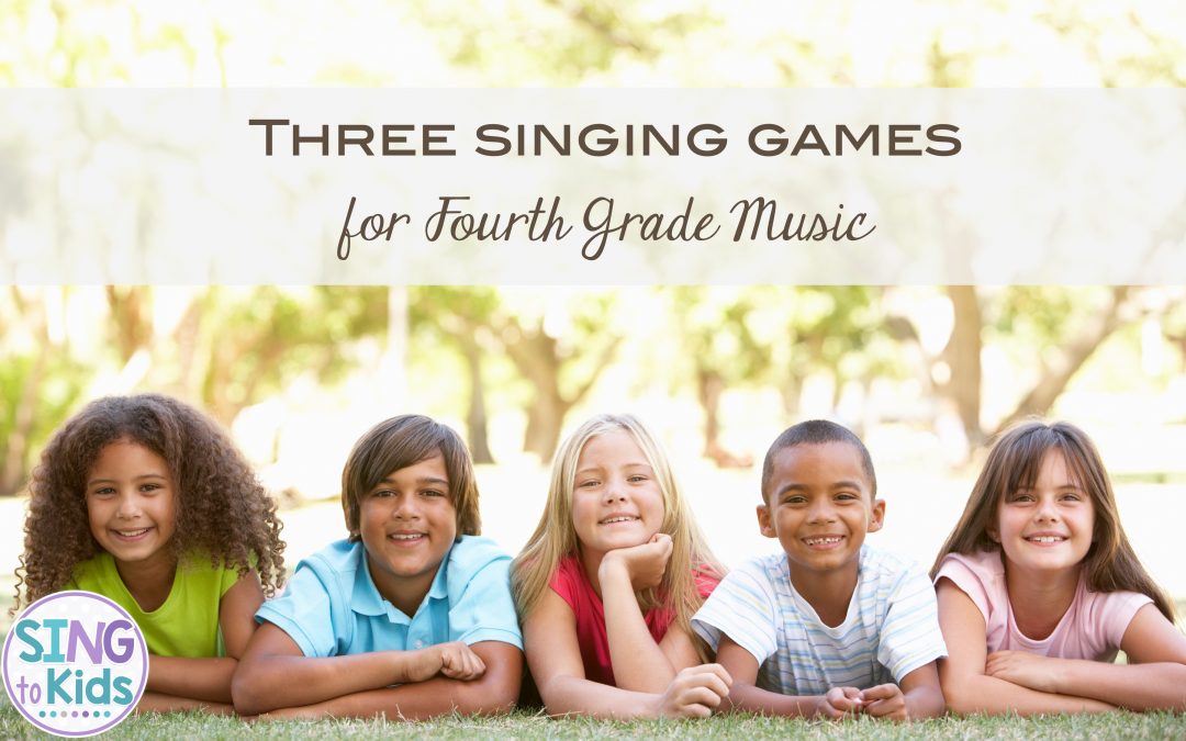 Three Singing Games for Fourth Grade Music