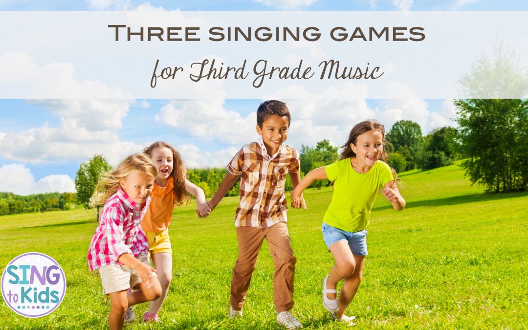 Three Singing Games for Third Grade Music