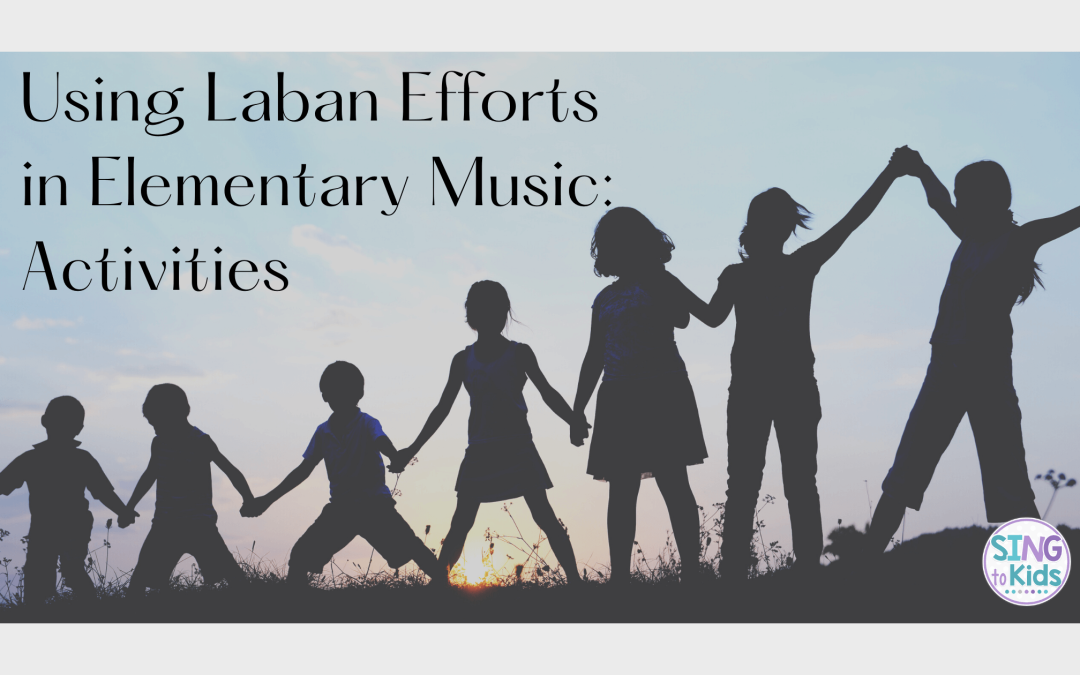 Using Laban Efforts in Elementary Music: Activities