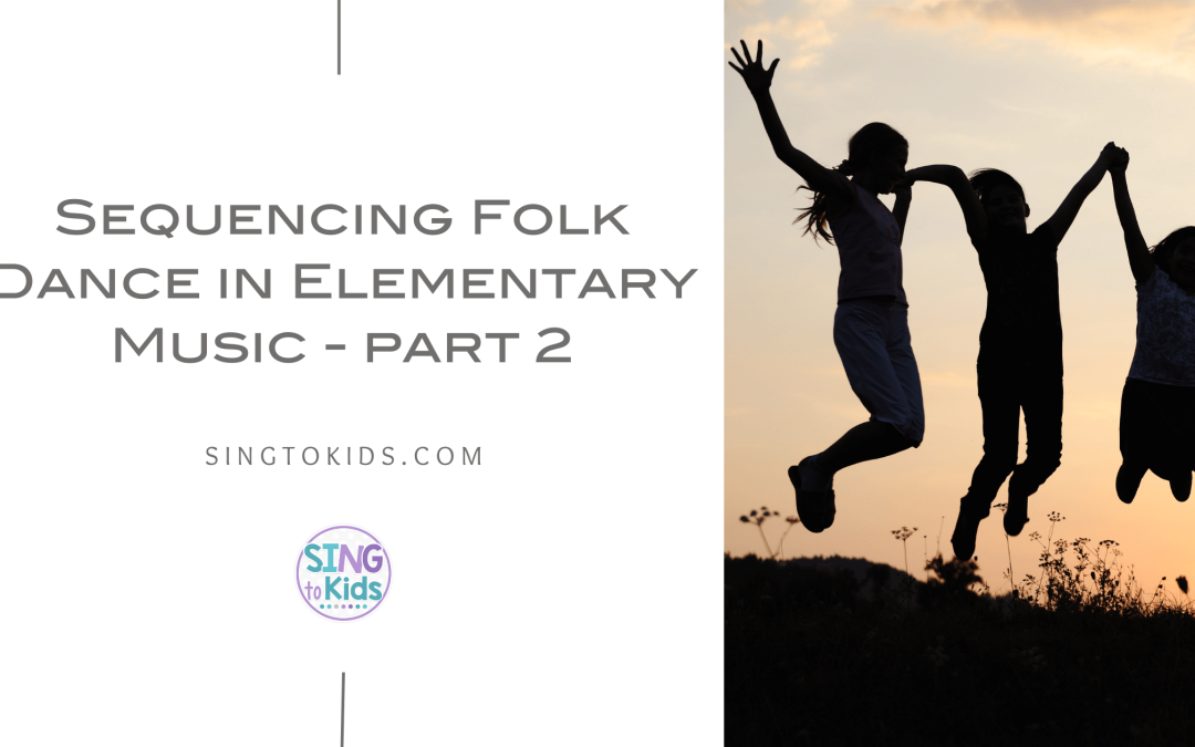 Sequencing Folk Dancing in Elementary Music, Part 2